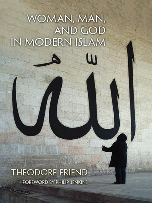 Title details for Woman, Man, and God in Modern Islam by Theodore Friend - Available